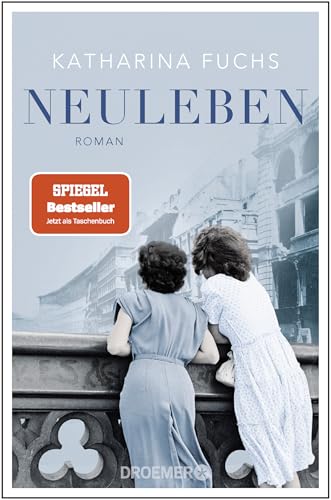 Neuleben: Roman. Von der Bestseller-Autorin von "Zwei Handvoll Leben" | "Zeitgeschichte pur." Für Sie von Droemer Taschenbuch